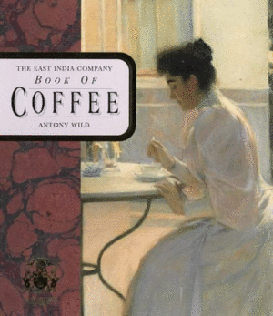 THE EAST INDIA COMPANY BOOK OF COFFEE (TEXTO EN INGLÉS) (TAPA DURA)