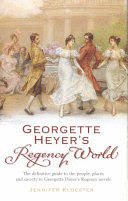 GEORGETTE HEYER'S REGENCY WORLD