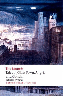 TALES OF GLASS TOWN, ANGRIA, AND GONDAL
