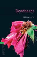 OXFORD BOOKWORMS LIBRARY: STAGE 6: DEADHEADS