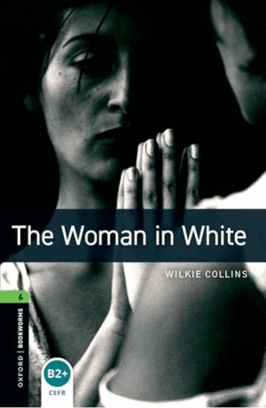 OXFORD BOOKWORMS LIBRARY: STAGE 6: THE WOMAN IN WHITE
