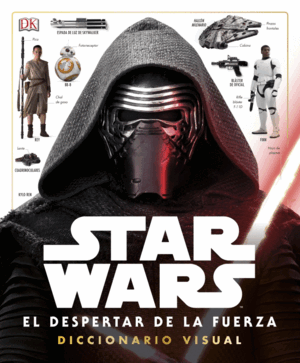 STAR WARS EL DESPERTAR DE LA FUERZA. DICCIONARIO VISUAL (TAPA DURA)