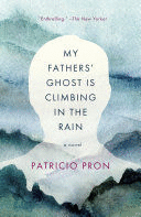 MY FATHERS' GHOST IS CLIMBING IN THE RAIN