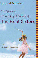 THE TRUE AND OUTSTANDING ADVENTURES OF THE HUNT SISTERS
