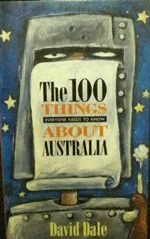 THE 100 THINGS EVERYONE NEEDS TO KNOW ABOUT AUSTRALIA