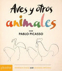 AVES Y OTROS ANIMALES CON PABLO PICASSO (TAPA Y HOJAS DURAS)