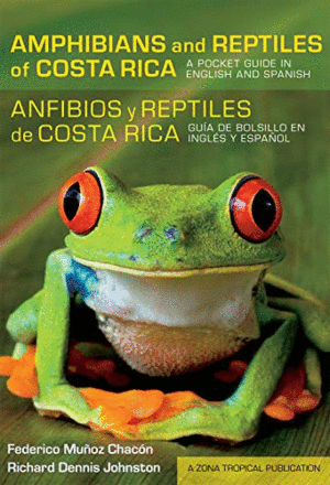 AMPHIBIANS AND REPTILES OF COSTA RICA/ANFIBIOS Y REPTILES DE COSTA RICA (ESPAÑOL E INGLÉS)
