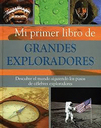 MI PRIMER LIBRO DE GRANDES EXPLORADORES (TAPA DURA)