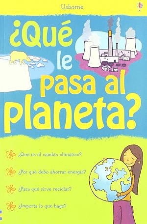 ¿QUÉ LE PASA AL PLANETA?