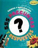 CIENCIA Y NATURALEZA. 555 PREGUNTAS Y RESPUESTAS (TAPA DURA)