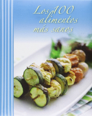 LOS 100 ALIMENTOS MÁS SANOS (TAPA DURA)