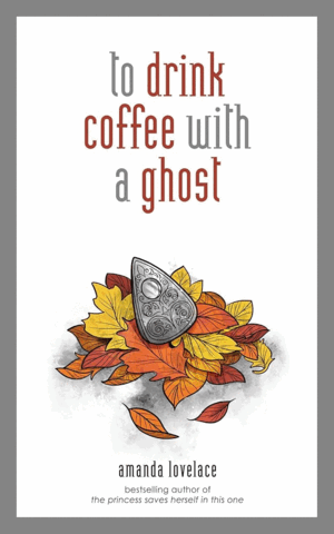 TO DRINK A COFFE WITH A GHOST (TAPA DURA) (INGLÉS)