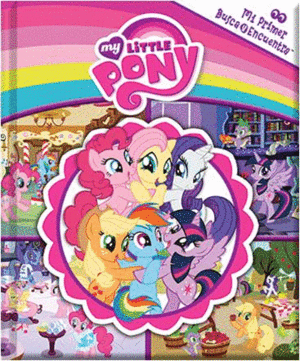 MI PRIMER BUSCA Y ENCUENTRA MI PEQUEÑO PONY/MY LITTLE PONY  (NUEVO)(TAPA DURA) (NUEVO)