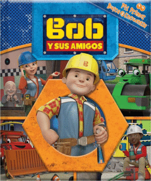 MI PRIMER BUSCA Y ENCUENTRA:  BOB Y SUS AMIGOS (TAPA DURA)