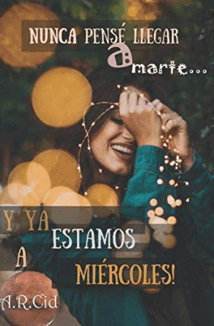 NUNCA PENSÉ LLEGAR AMARTE... Y YA ESTAMOS A MIÉRCOLES