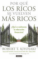 POR QUÉ LOS RICOS SE VUELVEN MÁS RICOS: ¿QUÉ ES REALMENTE LA EDUCACIÓN FINANCIERA?/WHY THE RICH ARE GETTING RICHER:WHAT IS FINANCIAL EDUCATION..REALLY?