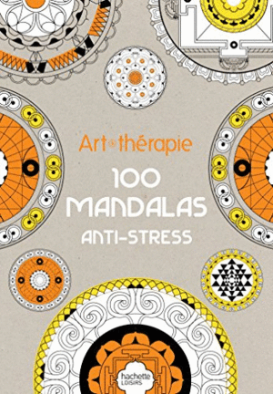 ART-THÉRAPIE : 100 MANDALAS ANTI-STRESS (TAPA DURA)