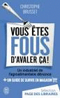 VOUS ÊTES FOUS D'AVALER ÇA !