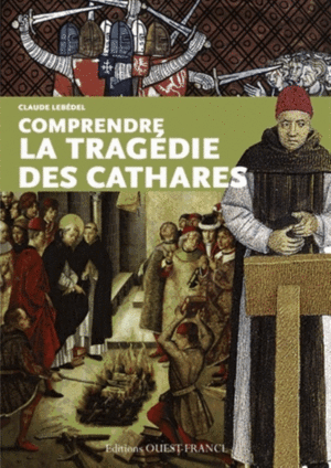 COMPRENDRE LA TRAGÉDIE DES CATHARES (EN FRANCÉS)