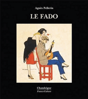 LE FADO : SUIVI D'UNE ANTHOLOGIE BILINGUE DE TEXTES DE FADO (