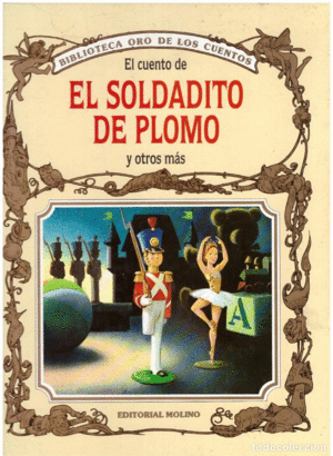 EL CUENTO DE EL SOLDADITO DE PLOMO Y OTROS MÁS (TAPA DURA)