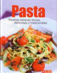 PASTA - RECETAS ITALIANAS FÁCILES, DELICIOSAS Y TRADICIONALES (TAPA DURA)