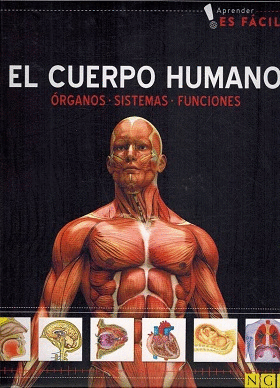 EL CUERPO HUMANO: ÓRGANOS, SISTEMAS, FUNCIONES (TAPA DURA)