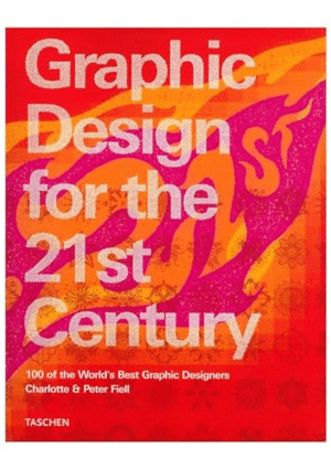 GRAPHIC DESIGN FOR THE 21ST CENTURY (TEXTOS EN ESPAÑOL, ITALIANO Y FRANCÉS) (BORDES ROZADOS)