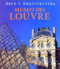 MUSEO DEL LOUVRE: ARTE Y ARCHITECTURA (TAPA DURA)