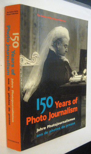 150 YEARS OF PHOTO JOURNALISM (EN INGLÉS, FRANCÉS Y ALEMÁN)