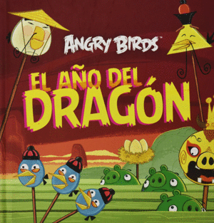 ANGRY BIRDS. EL AÑO DEL DRAGÓN (TAPA DURA)