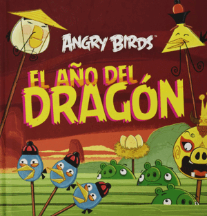 ANGRY BIRDS. EL AÑO DEL DRAGÓN (TAPA DURA)