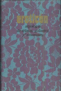 EROTICÓN, ANTOLOGÍA DE RELATOS GALANTES Y AMOROSOS (TAPA DURA)