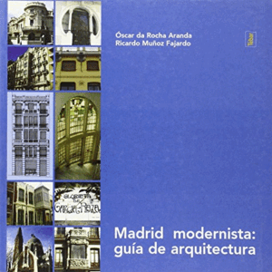 MADRID MODERNISTA: GUÍA DE ARQUITECTURA