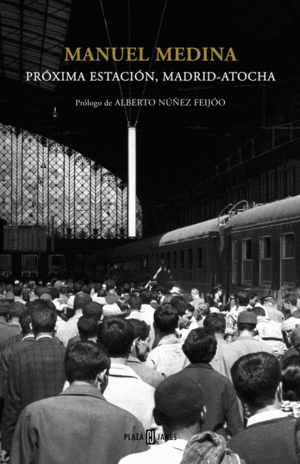 PRÓXIMA ESTACIÓN, MADRID-ATOCHA (TAPA DURA)