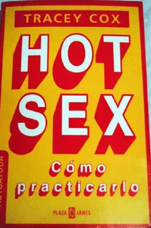 HOT SEX: CÓMO PRACTICARLO (RESTO PEGATINA EN LOMO)