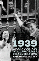 1939. LA CARA OCULTA DE LOS ÚLTIMOS DÍAS DE LA GUERRA CIVIL (TAPA DURA)(PAG 21 Y 23 SUBRAYADAS)
