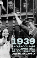 1939. LA CARA OCULTA DE LOS ÚLTIMOS DÍAS DE LA GUERRA CIVIL (TAPA DURA)