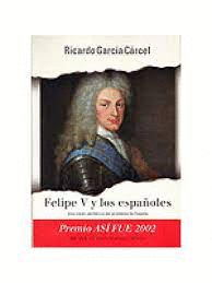 FELIPE V Y LOS ESPAÑOLES (TAPA DURA)