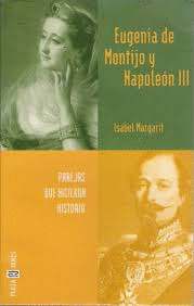 EUGENIA DE MONTIJO Y NAPOLEÓN III. PAREJAS QUE HICIERON HISTORIA