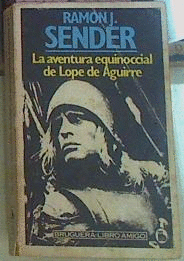 LA AVENTURA EQUINOCCIAL DE LOPE DE AGUIRRE