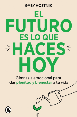 EL FUTURO ES LO QUE HACES HOY