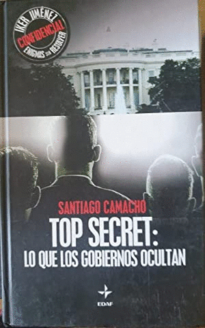 TOP SECRET: LO QUE LOS GOBIERNOS OCULTAN (TAPA DURA)