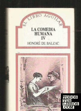 LA COMEDIA HUMANA (T.4) : ESTUDIOS DE CONSTUMBRES, ESCENAS DE LA VIDA PRIVADA