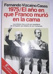 1975/EL AÑO EN QUE FRANCO MURIÓ EN LA CAMA