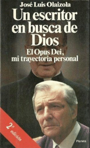 UN ESCRITOR EN BUSCA DE DIOS : EL OPUS DEI, MI TRAYECTORIA PERSONAL