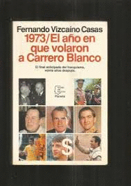 1973, EL AÑO QUE VOLARON A CARRERO BLANCO