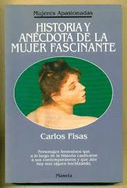 HISTORIA Y ANÉCDOTA DE LA MUJER FASCINANTE