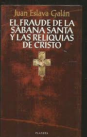 EL FRAUDE DE LA SÁBANA SANTA Y LAS RELIQUIAS DE CRISTO