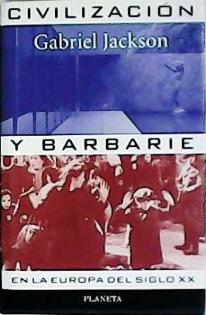 CIVILIZACIÓN Y BARBARIE EN LA EUROPA DEL SIGLO XX (TAPA DURA)
